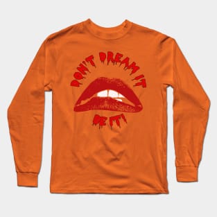 Don't Dream It Long Sleeve T-Shirt